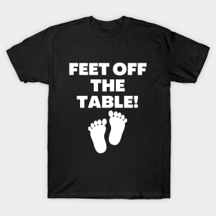 Feet Off The Table T-Shirt